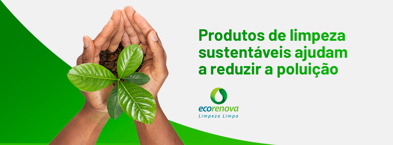 Produtos de limpeza sustentáveis e o meio ambiente