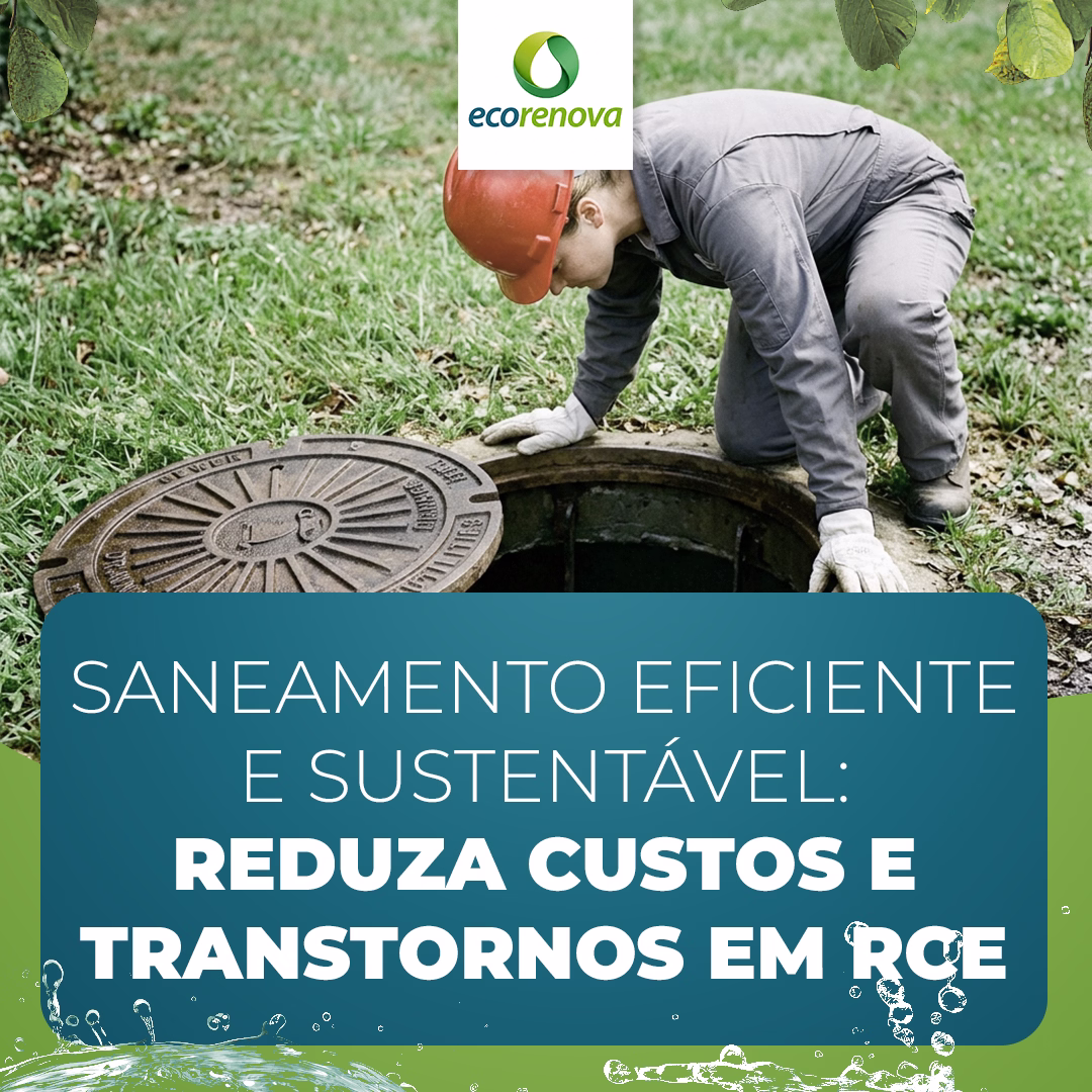 Saneamento Eficiente e Sustentável: Reduza Custos e Transtornos em RCE